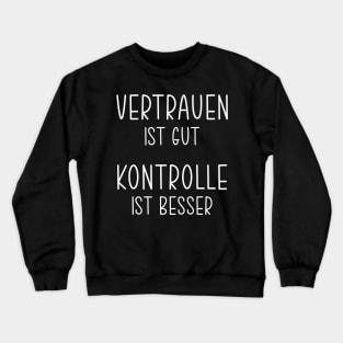 Vertrauen ist gut White Crewneck Sweatshirt